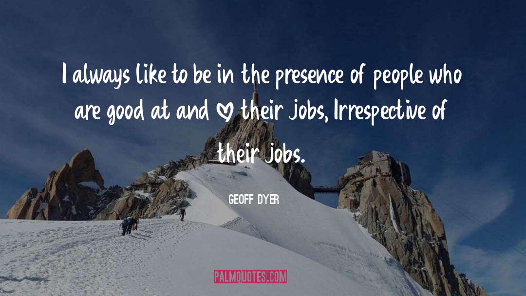 Hardest Job quotes by Geoff Dyer