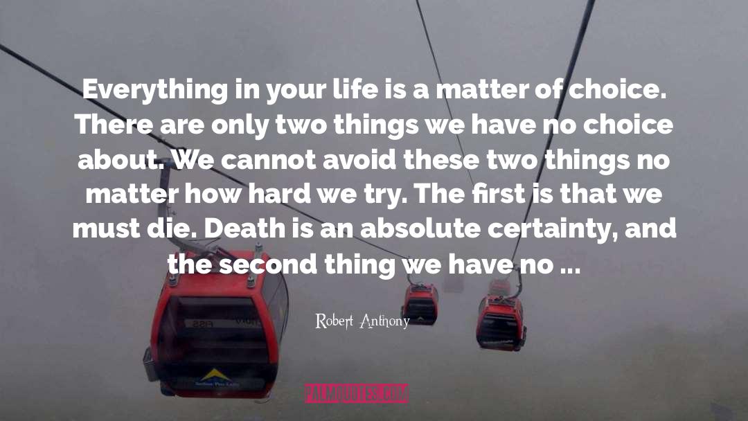 Hardest Thing In Life quotes by Robert Anthony