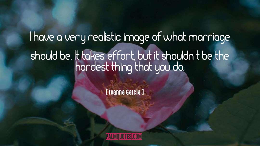 Hardest Thing quotes by Joanna Garcia