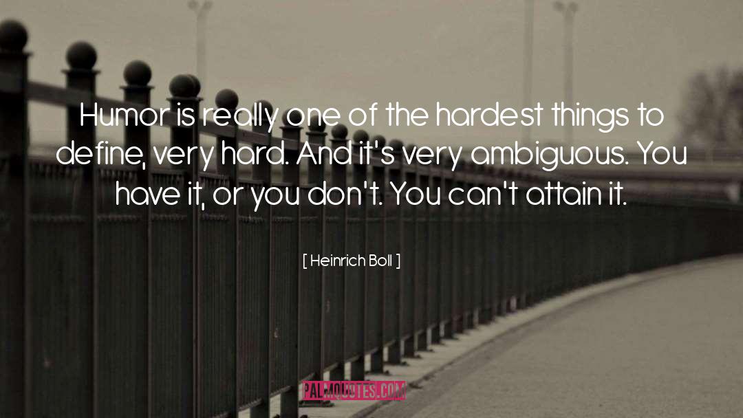 Hardest Thing quotes by Heinrich Boll