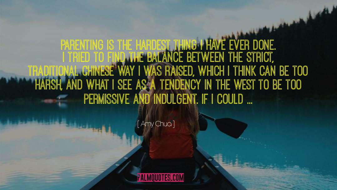 Hardest Thing quotes by Amy Chua