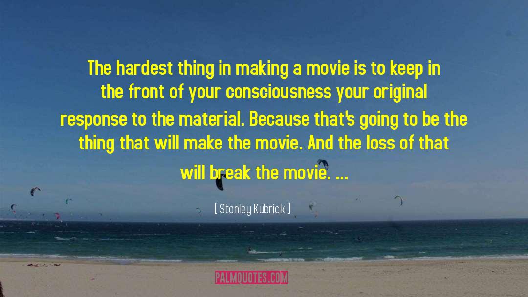 Hardest Thing quotes by Stanley Kubrick