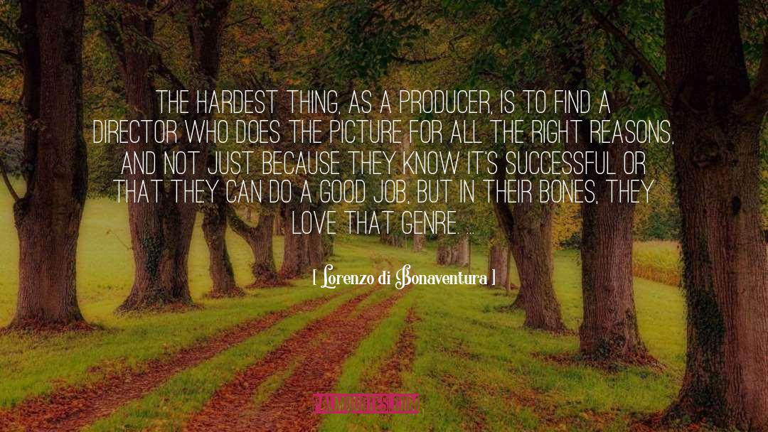 Hardest Thing quotes by Lorenzo Di Bonaventura