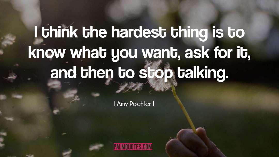 Hardest Thing quotes by Amy Poehler