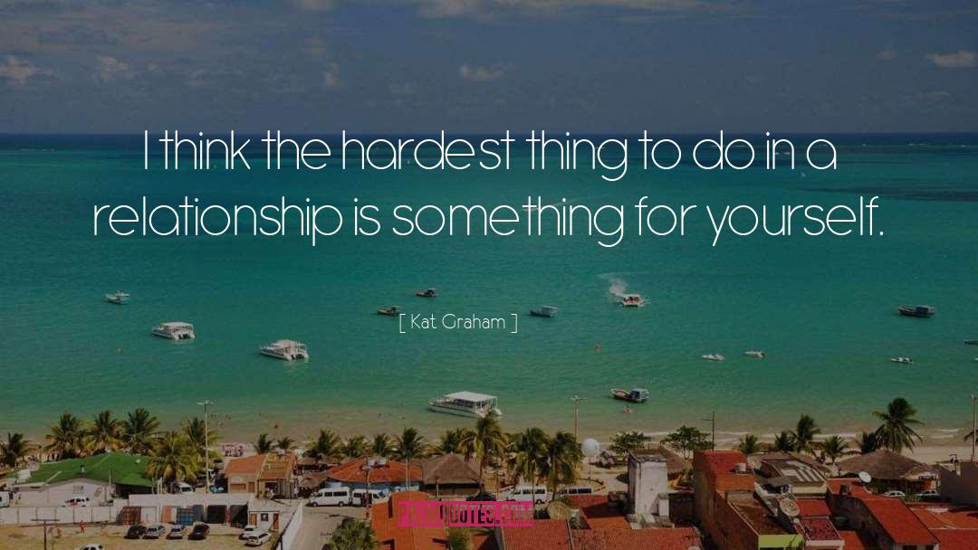 Hardest Thing To Do quotes by Kat Graham