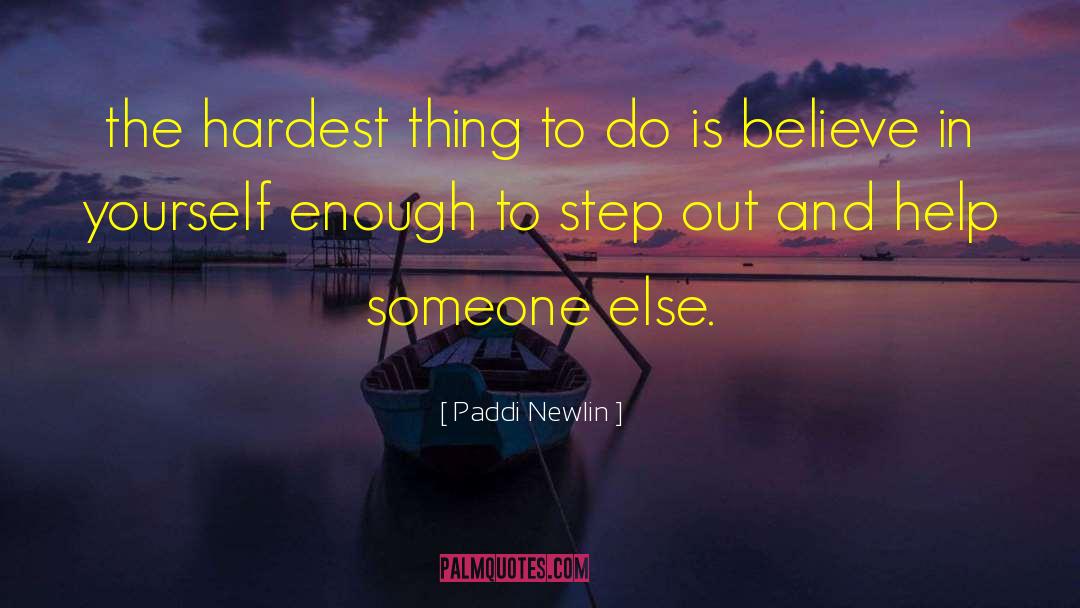 Hardest Thing To Do quotes by Paddi Newlin