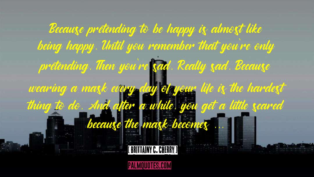 Hardest Thing To Do quotes by Brittainy C. Cherry