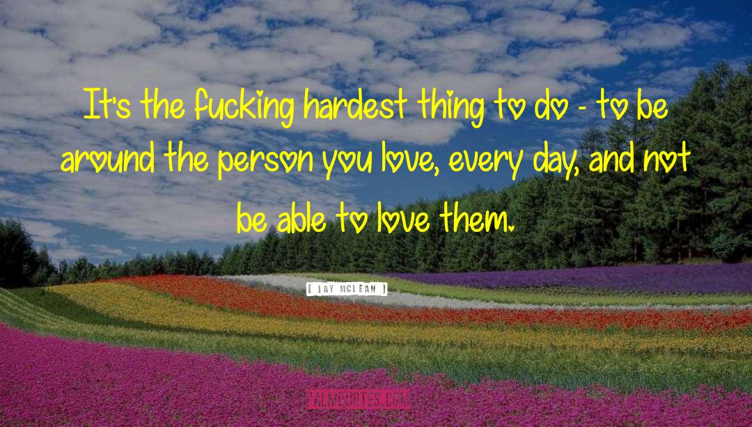 Hardest Thing To Do quotes by Jay McLean