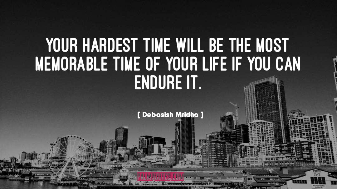 Hardest Time Of Life quotes by Debasish Mridha