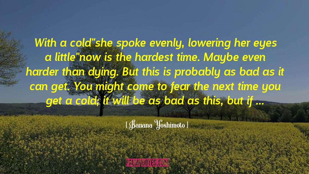 Hardest Time Of Life quotes by Banana Yoshimoto