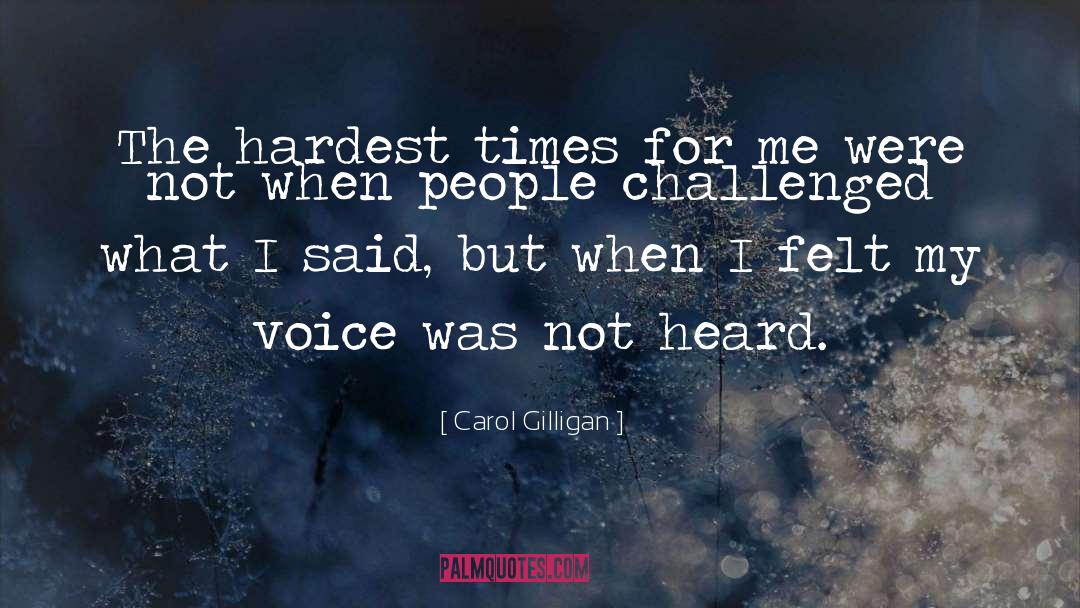 Hardest Times quotes by Carol Gilligan
