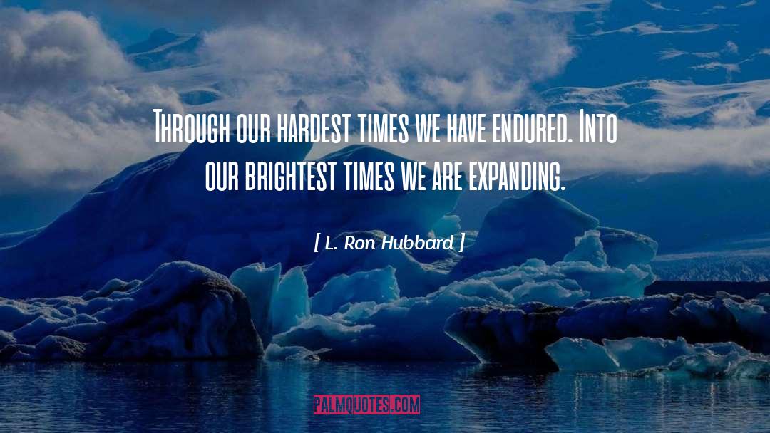 Hardest Times quotes by L. Ron Hubbard