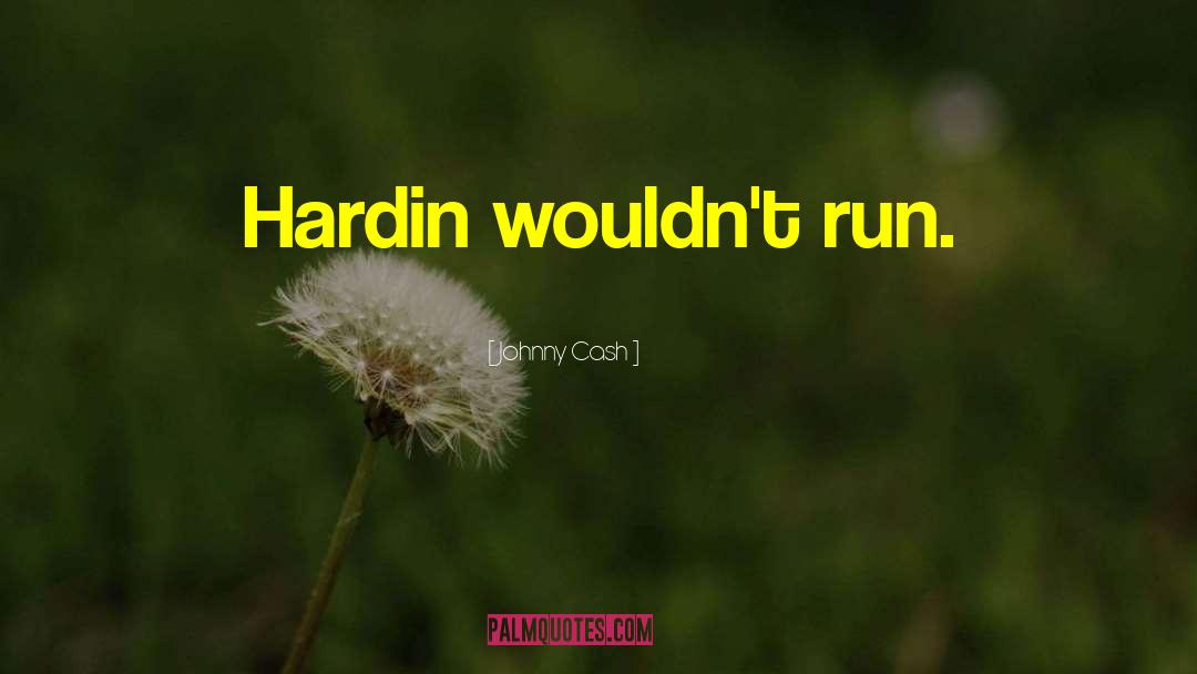 Hardin quotes by Johnny Cash