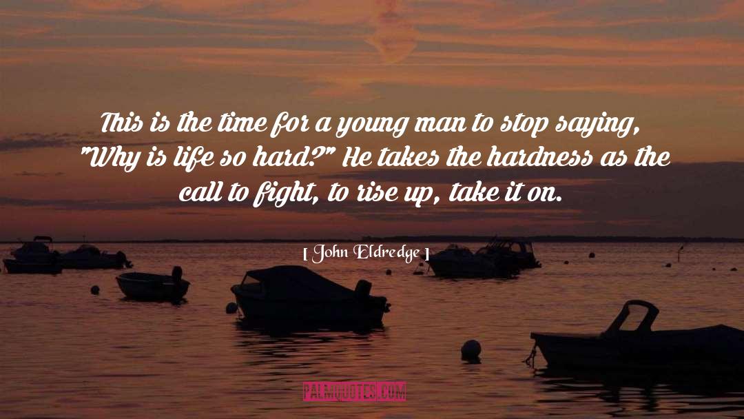 Hardness quotes by John Eldredge