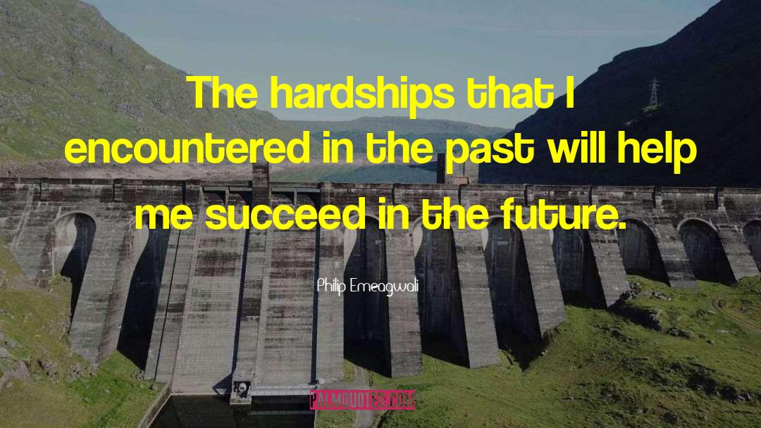 Hardships And Success quotes by Philip Emeagwali