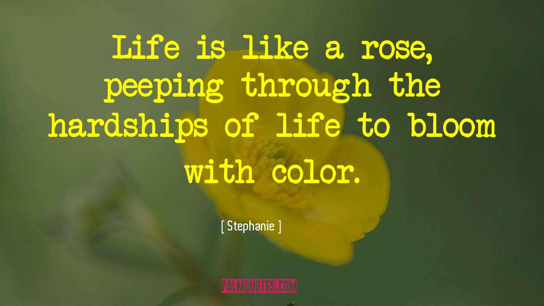 Hardships Of Life quotes by Stephanie