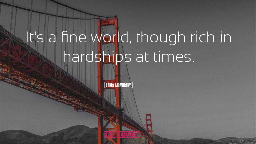 Hardships quotes by Larry McMurtry