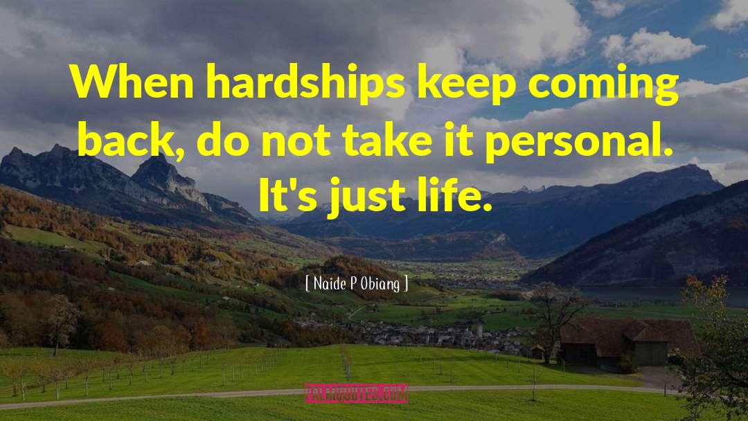 Hardships quotes by Naide P Obiang