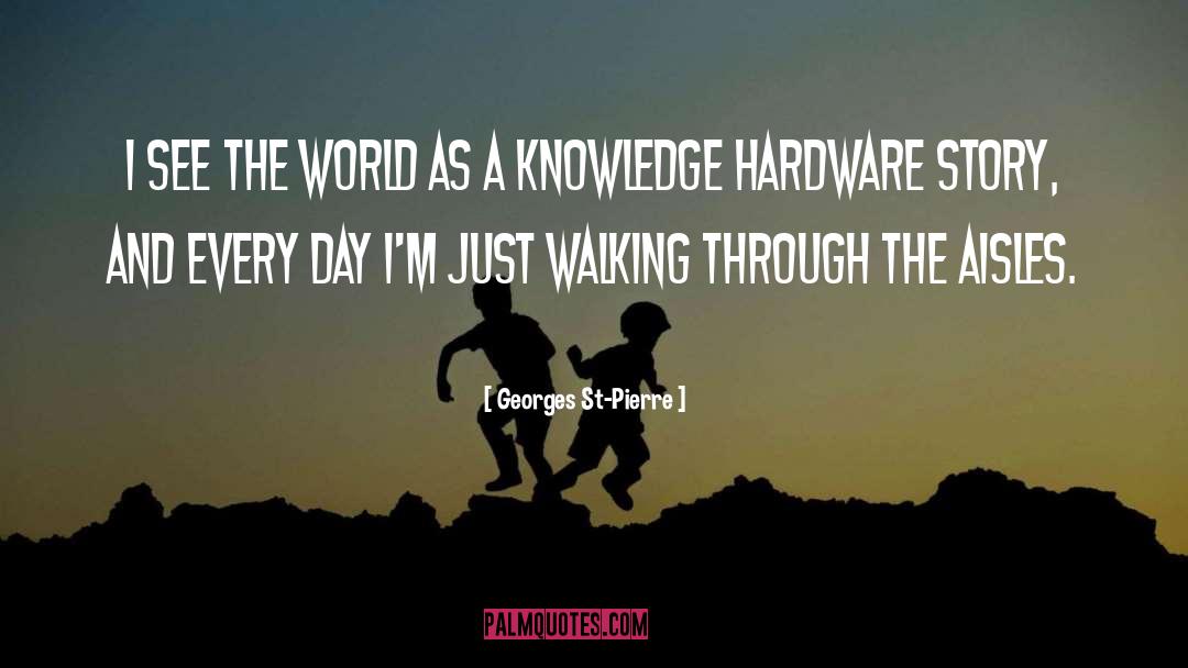 Hardware quotes by Georges St-Pierre