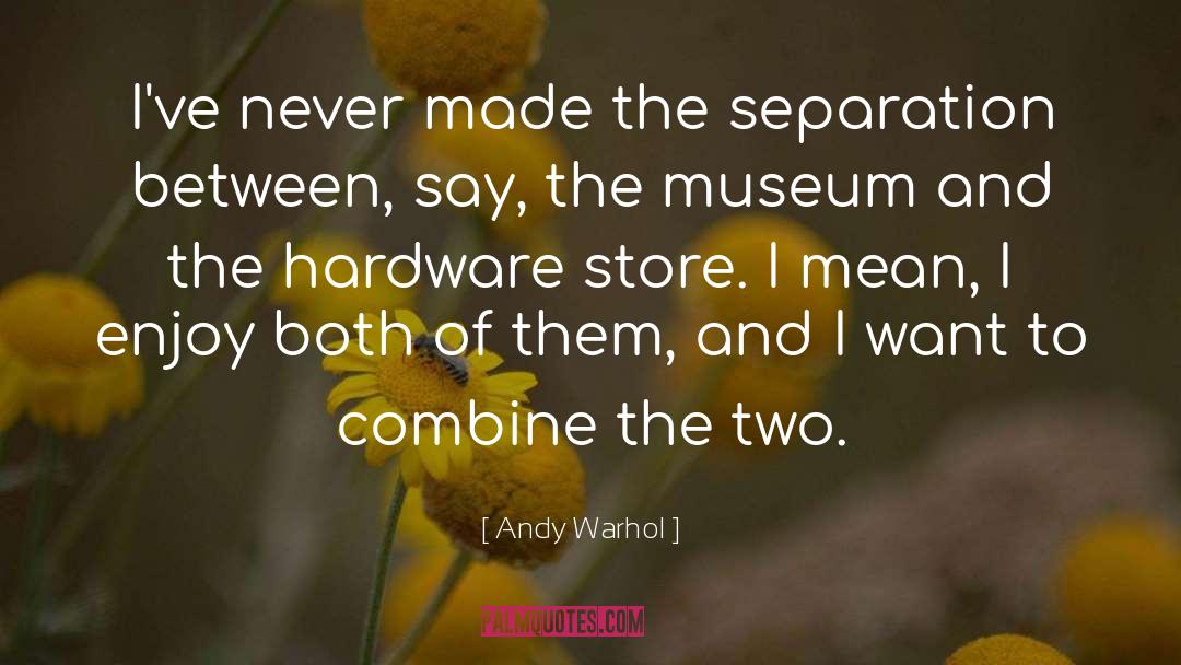 Hardware Store quotes by Andy Warhol