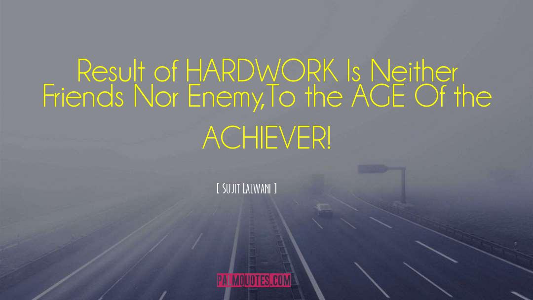 Hardwork quotes by Sujit Lalwani