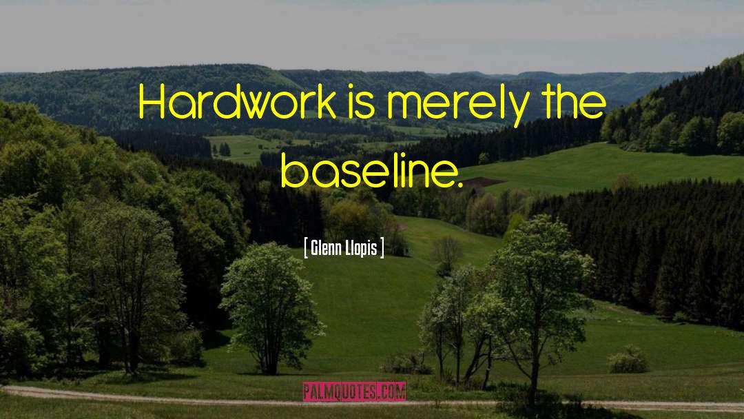 Hardwork quotes by Glenn Llopis