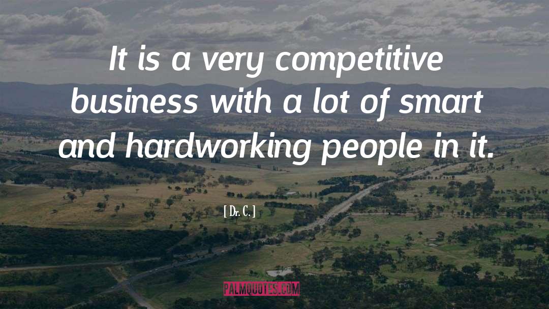 Hardworking People quotes by Dr. C.