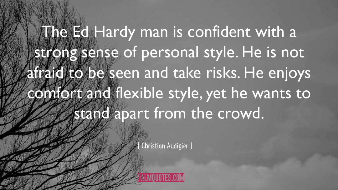 Hardy quotes by Christian Audigier