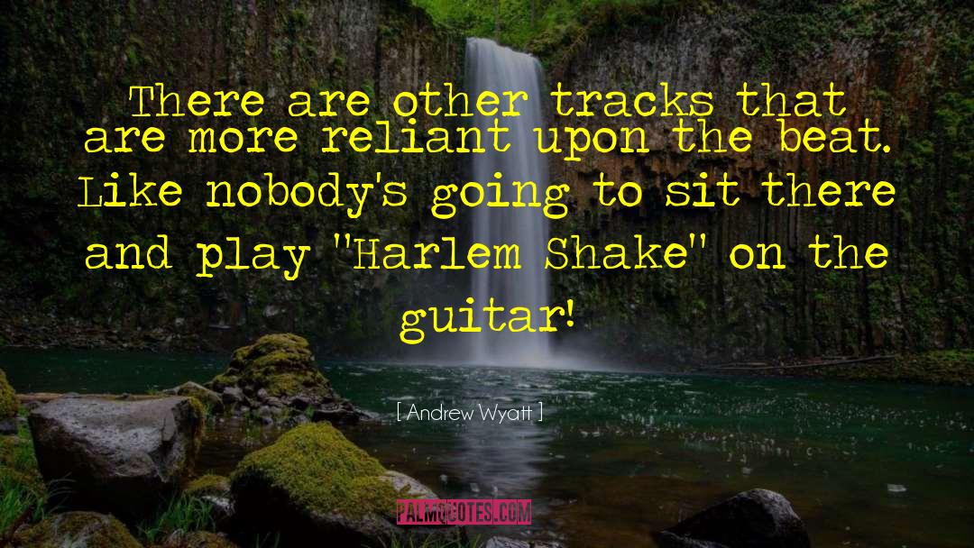 Harlem quotes by Andrew Wyatt