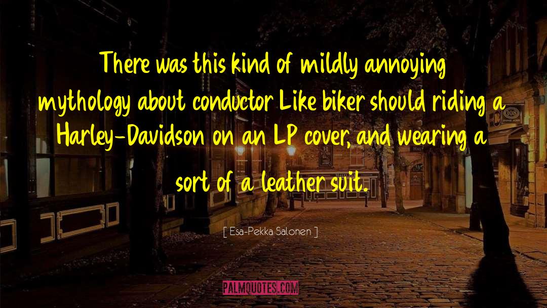 Harley Davidson quotes by Esa-Pekka Salonen