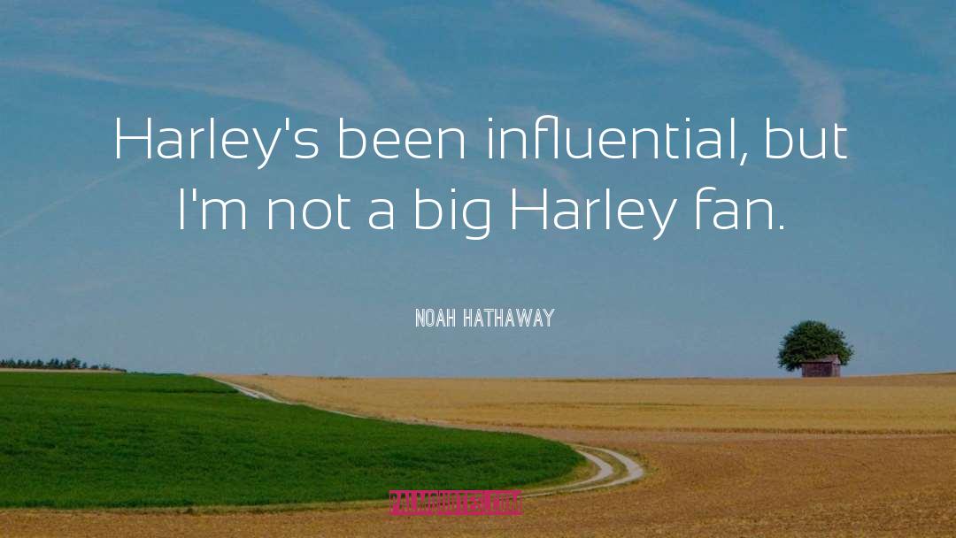 Harley quotes by Noah Hathaway