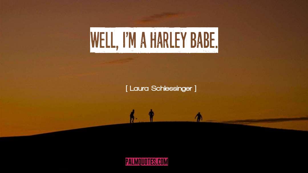 Harley quotes by Laura Schlessinger