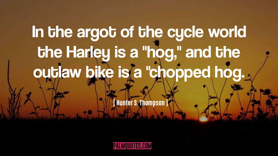 Harley quotes by Hunter S. Thompson