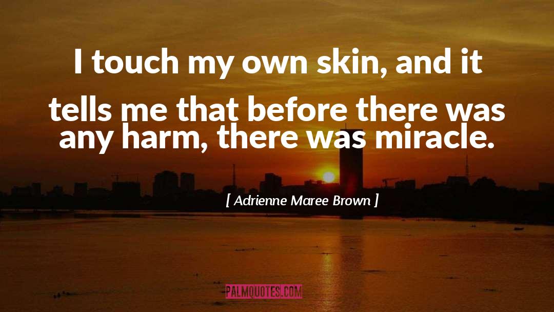 Harm Reduction quotes by Adrienne Maree Brown