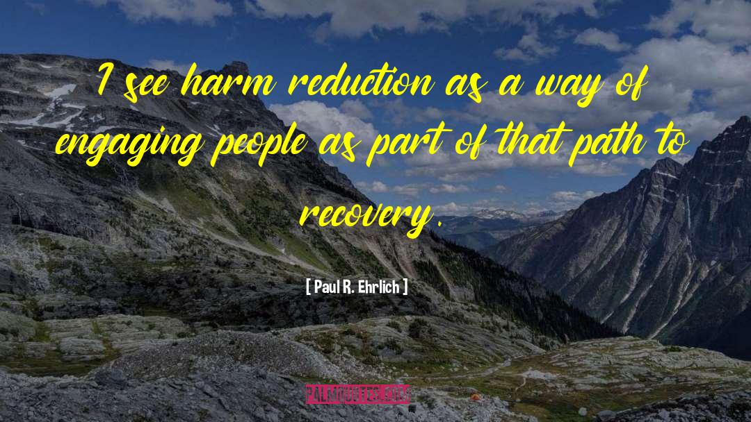 Harm Reduction quotes by Paul R. Ehrlich