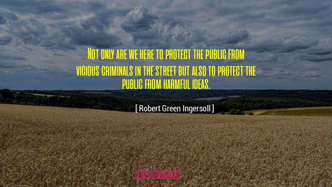 Harmful quotes by Robert Green Ingersoll