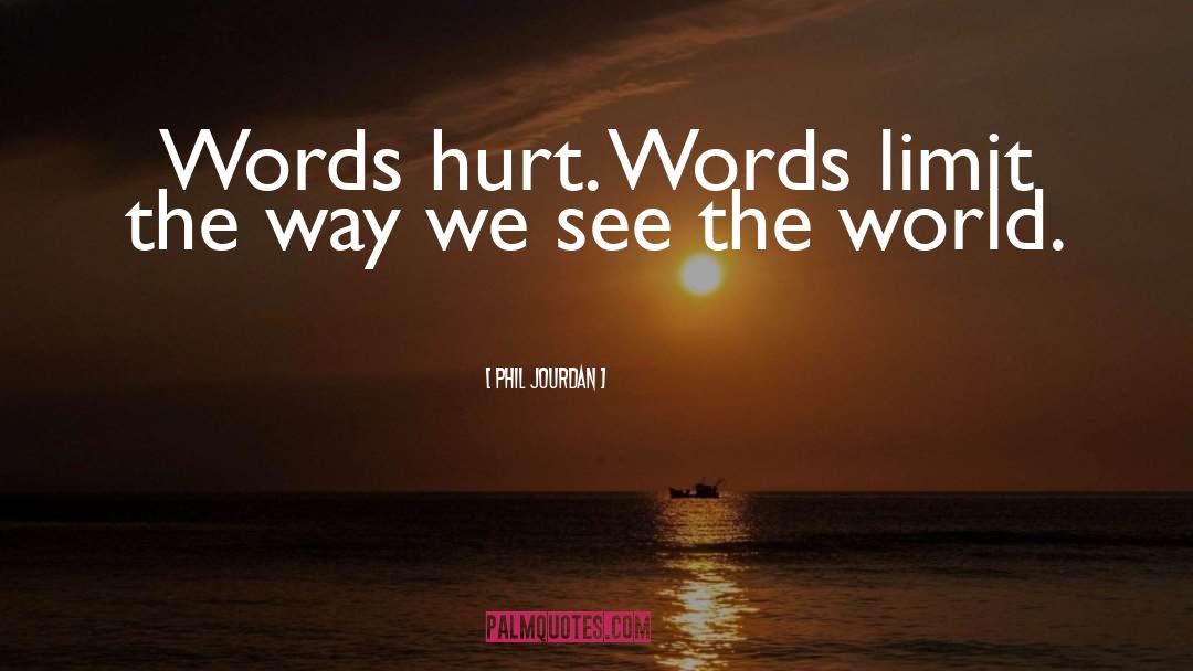 Harmful Words quotes by Phil Jourdan