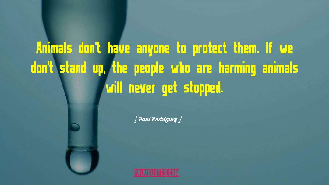 Harming Others quotes by Paul Rodriguez