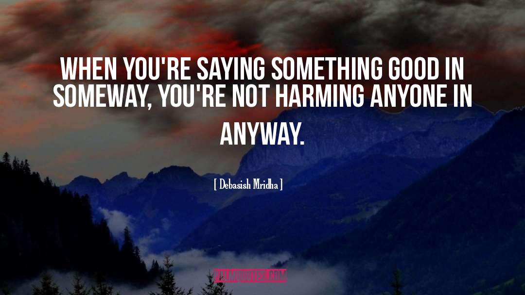 Harming Others quotes by Debasish Mridha