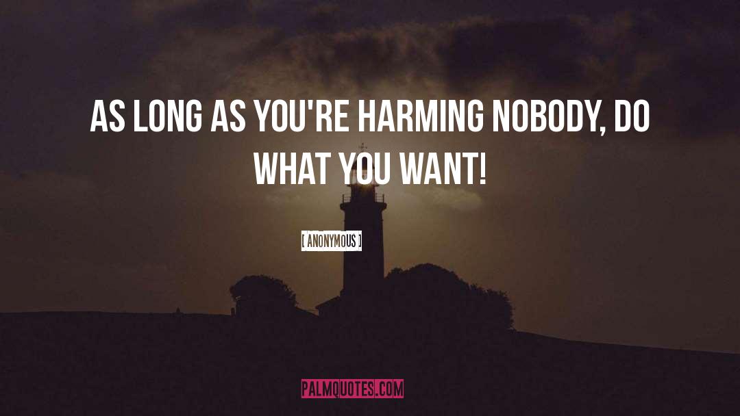 Harming quotes by Anonymous