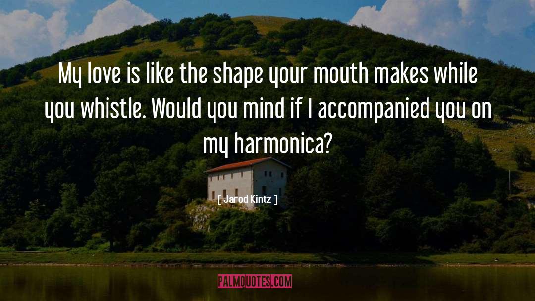 Harmonica quotes by Jarod Kintz