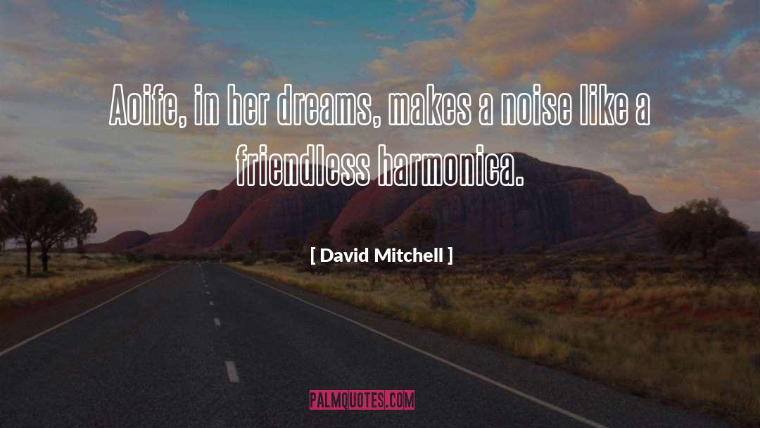 Harmonica quotes by David Mitchell