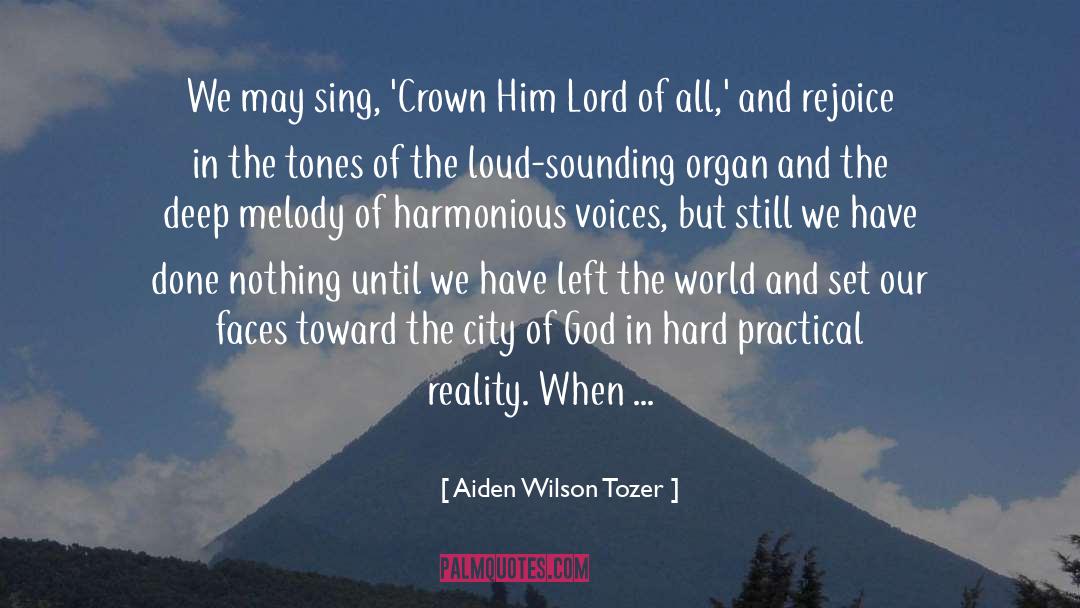 Harmonious quotes by Aiden Wilson Tozer