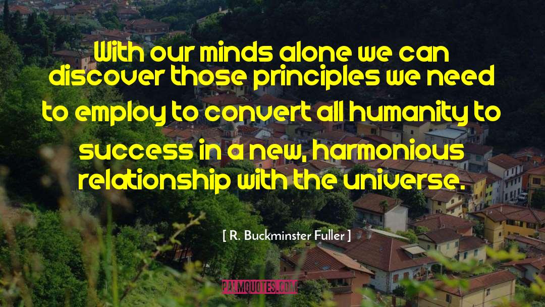 Harmonious Relationship quotes by R. Buckminster Fuller