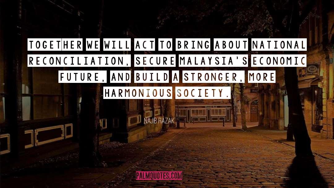 Harmonious Society quotes by Najib Razak