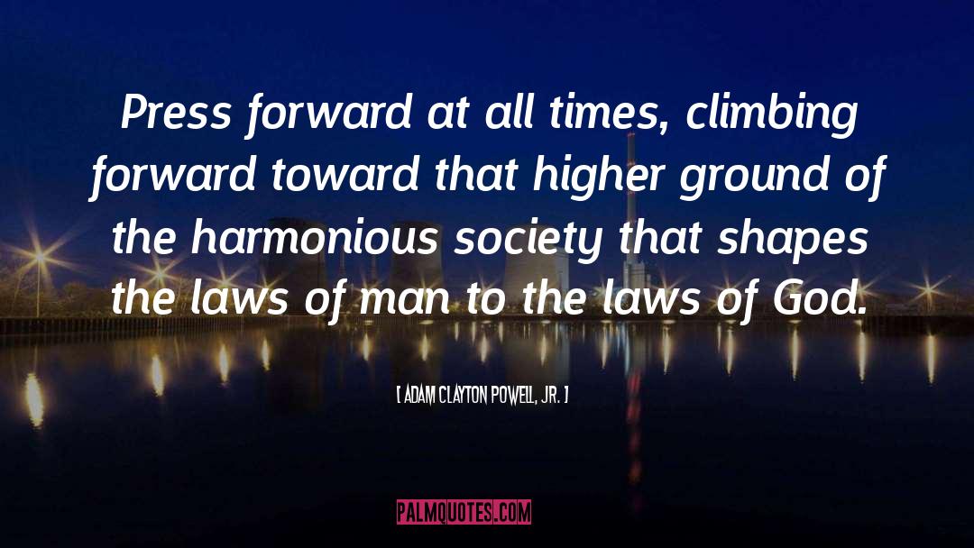 Harmonious Society quotes by Adam Clayton Powell, Jr.