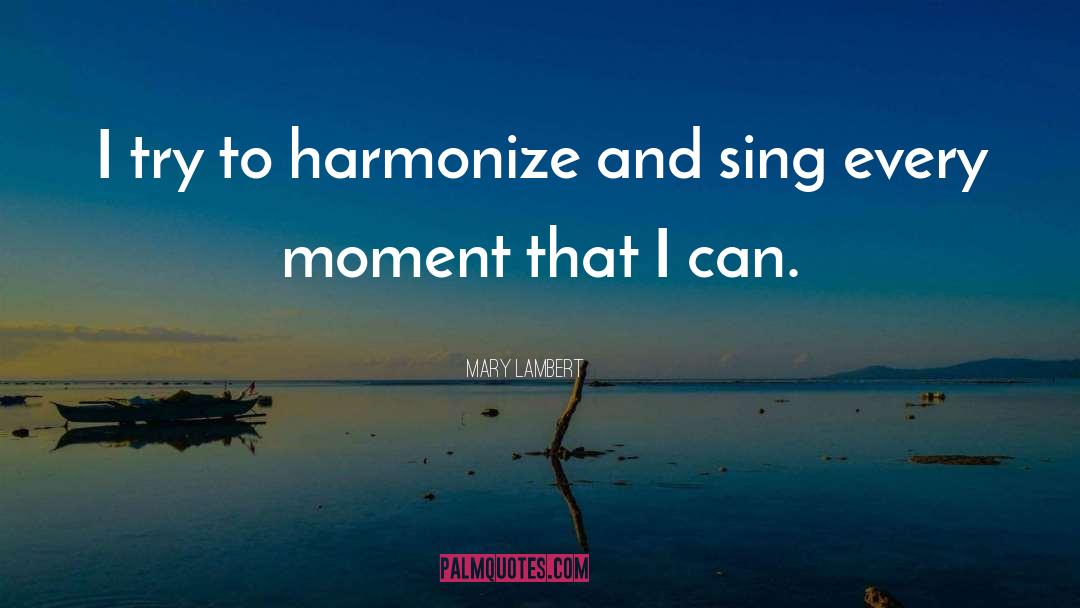 Harmonize quotes by Mary Lambert