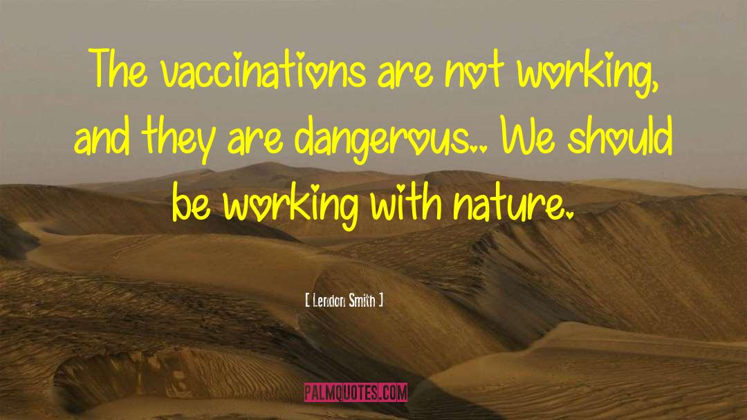 Harmonize With Nature quotes by Lendon Smith