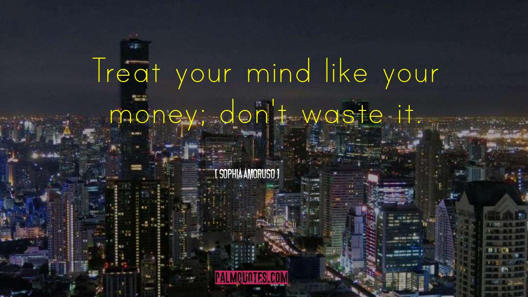 Harmonize Your Mind quotes by Sophia Amoruso