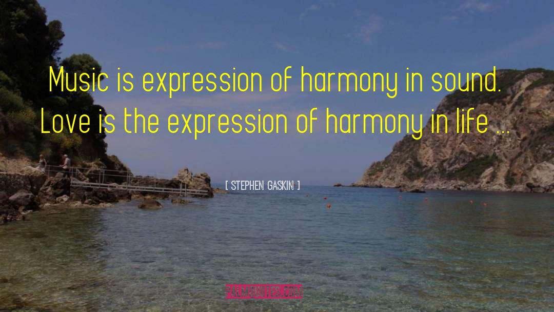 Harmony In Life quotes by Stephen Gaskin